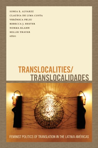 Translocalities/Translocalidades: Feminist Politics of Translation in the Latin/a AmÃ©ricas
