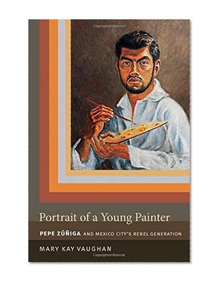 Portrait of a Young Painter: Pepe Zuniga and Mexico City's Rebel Generation