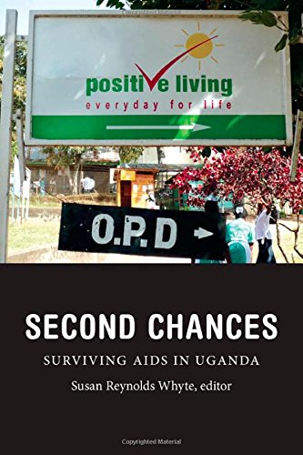 Second Chances: Surviving AIDS in Uganda (Critical Global Health: Evidence, Efficacy, Ethnography)