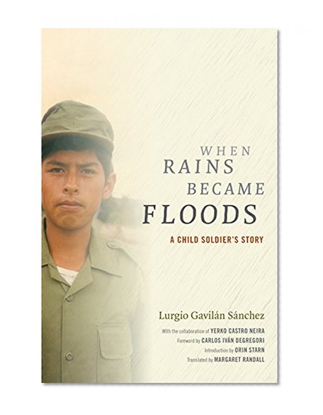 Book Cover When Rains Became Floods: A Child Soldier's Story (Latin America in Translation)