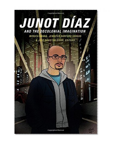 Junot Díaz and the Decolonial Imagination