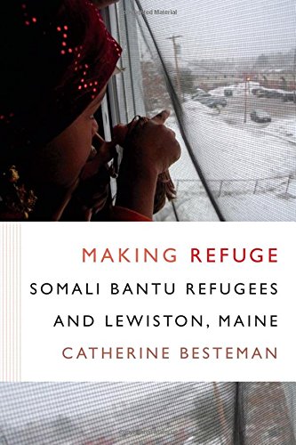 Book Cover Making Refuge: Somali Bantu Refugees and Lewiston, Maine (Global Insecurities)