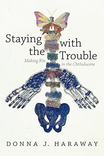 Book Cover Staying with the Trouble: Making Kin in the Chthulucene (Experimental Futures)