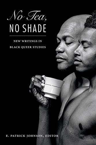 Book Cover No Tea, No Shade: New Writings in Black Queer Studies
