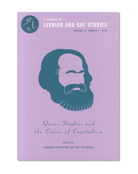 Queer Studies and the Crises of Capitalism (GLQ: A Journal of Lesbian and Gay Studies)