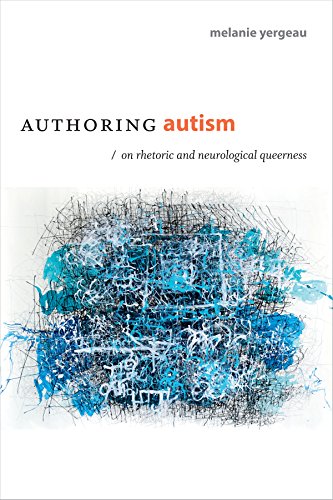 Book Cover Authoring Autism: On Rhetoric and Neurological Queerness (Thought in the Act)