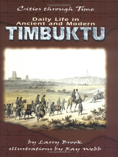 Daily Life in Ancient and Modern Timbuktu (Cities Through Time)