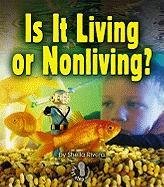 Is It Living or Nonliving? (First Step Nonfiction: Living Or Nonliving)