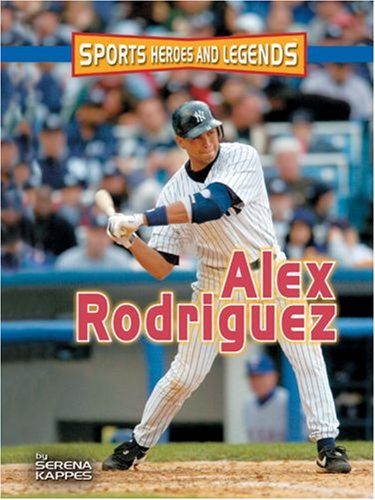 Alex Rodriguez (Sports Heroes & Legends)