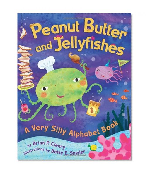 Peanut Butter And Jellyfishes: A Very Silly Alphabet Book (Millbrook Picture Books)