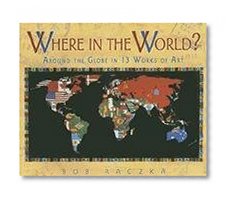 Where in the World?: Around the Globe in Thirteen Works of Art (Bob Raczka's Art Adventures)
