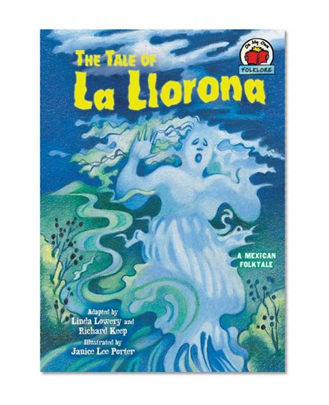 The Tale of La Llorona: A Mexican Folktale (On My Own Folklore)