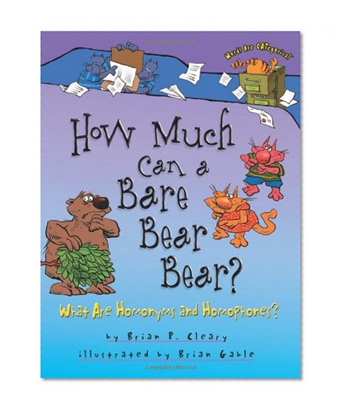 Book Cover How Much Can a Bare Bear Bear?: What Are Homonyms and Homophones? (Words Are Categorical)