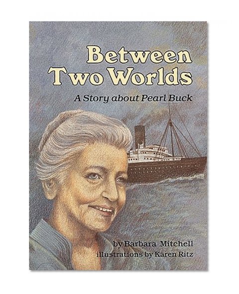 Between Two Worlds: A Story about Pearl Buck (Creative Minds Biography)