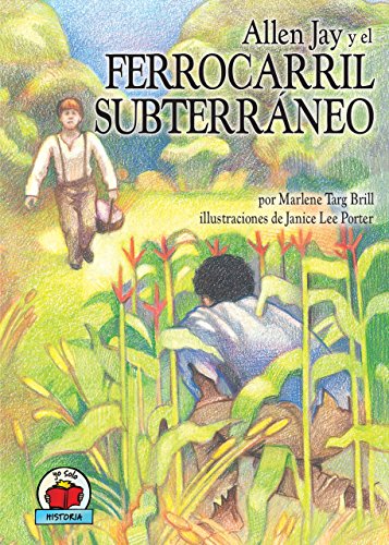Allen Jay Y El Ferrocarril Subterraneo / Allen Jay and the Undergound Railroad (Yo Solo Historia / On My Own History) (Spanish Edition)