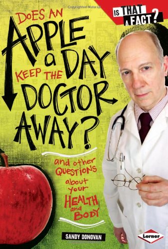 Does an Apple a Day Keep the Doctor Away?: And Other Questions about Your Health and Body (Is That a Fact?)