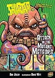 Attack of the Mutant Meteors (Twisted Journeys)