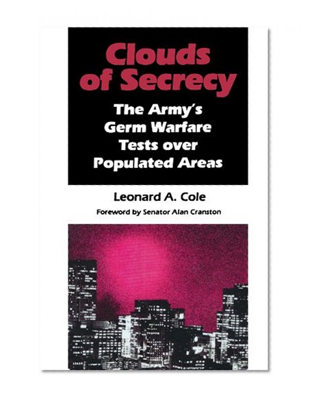 Clouds of Secrecy: The Army's Germ Warfare Tests Over Populated Areas