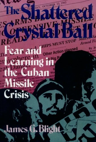 The Shattered Crystal Ball: Fear and Learning in the Cuban Missile Crisis