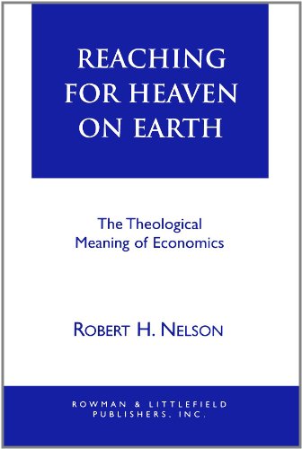 Book Cover Reaching for Heaven on Earth: The Theological Meaning of Economics