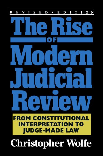 The Rise of Modern Judicial Review: From Judicial Interpretation to Judge-Made Law,
