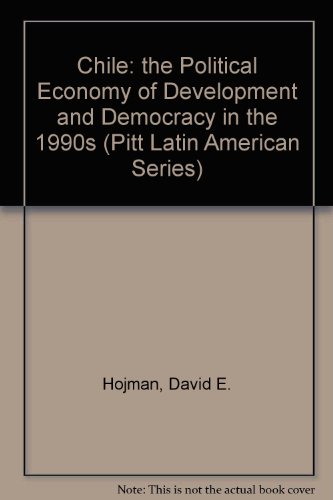 Chile: The Political Economy of Development and Democracy in the 1990s (Pitt Latin American Series)
