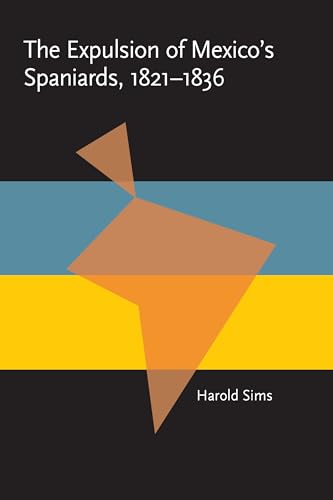 The Expulsion of Mexico's Spaniards, 1821-1836 (Pitt Latin American Series)