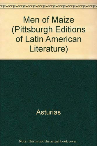 Men of Maize: Critical Edition (The Pittsburgh Editions of Latin American Literature)
