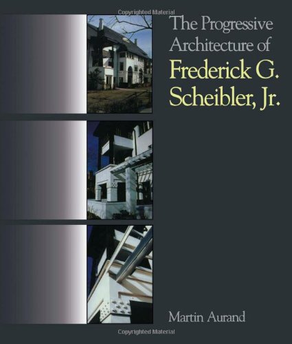 The Progressive Architecture of Frederick G. Scheibler, Jr.