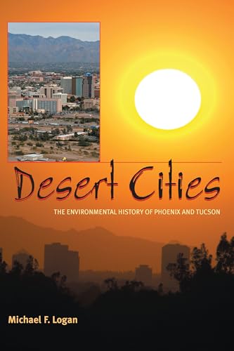 Desert Cities: The Environmental History of Phoenix and Tucson