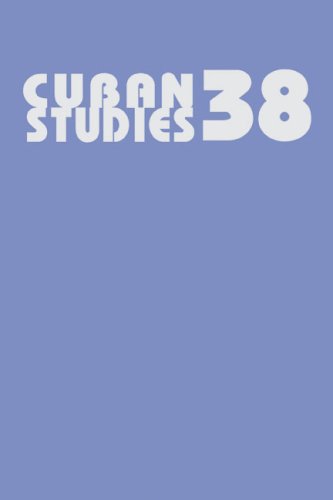 Cuban Studies 38 (Pittsburgh Cuban Studies) (v. 38)