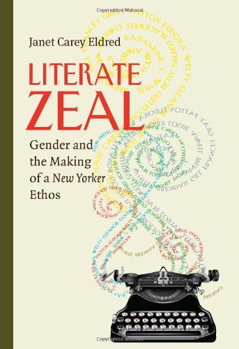 Literate Zeal: Gender and the Making of a New Yorker Ethos (Pitt Comp Literacy Culture)