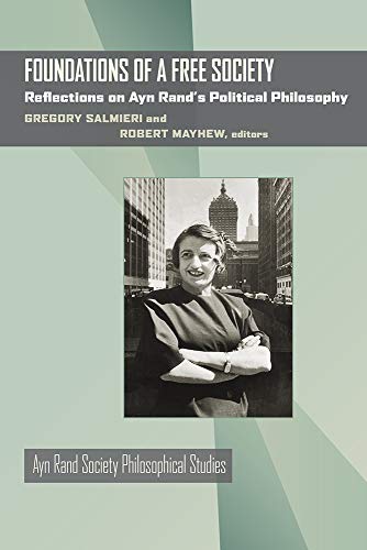 Book Cover Foundations of a Free Society: Reflections on Ayn Rand's Political Philosophy (Ayn Rand Society Philosophical Studies)