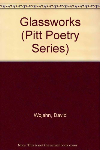 Glassworks (Pitt Poetry Series)