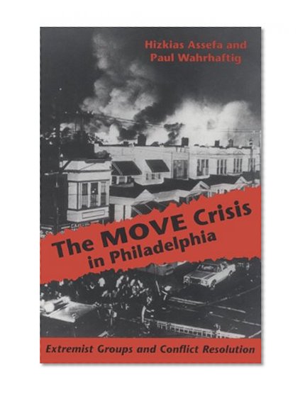 Book Cover The MOVE Crisis In Philadelphia: Extremist Groups and Conflict Resolution