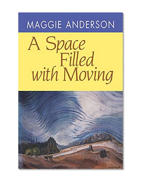 A Space Filled with Moving (Pitt Poetry Series)