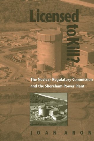 Licensed To Kill?: The Nuclear Regulatory Commission and the Shoreham Power Plant (Pitt Series in Policy & Institutional Studies)