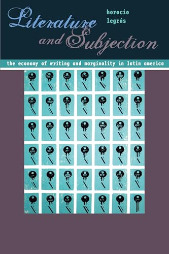 Literature and Subjection: The Economy of Writing and Marginality in Latin America (Pitt Illuminations)