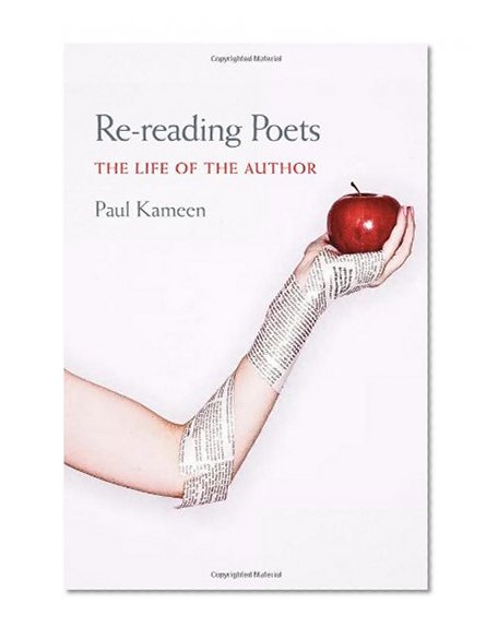 Re-reading Poets: The Life of the Author (Pitt Comp Literacy Culture)