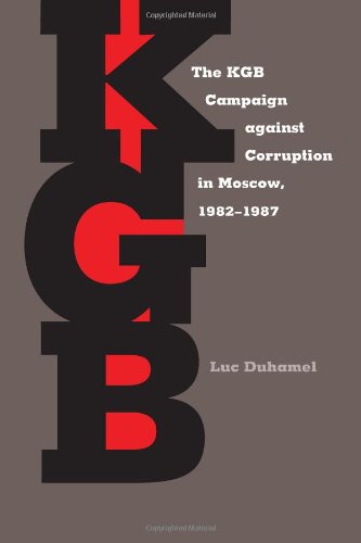 The KGB Campaign against Corruption in Moscow, 1982-1987 (Pitt Russian East European)