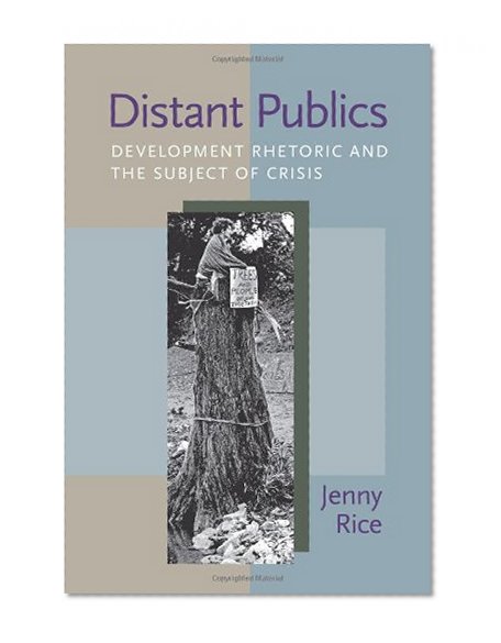 Distant Publics: Development Rhetoric and the Subject of Crisis (Pitt Comp Literacy Culture)