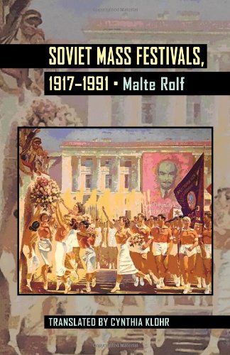 Soviet Mass Festivals, 1917â€“1991 (Pitt Russian East European)