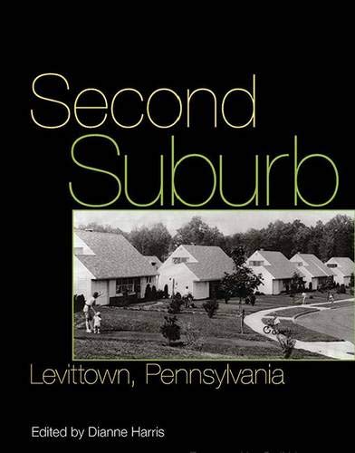 Second Suburb: Levittown, Pennsylvania (Culture Politics & the Built Environment)