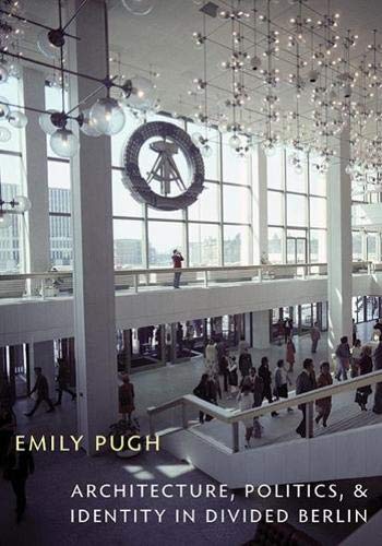 Architecture, Politics, and Identity in Divided Berlin (Culture Politics & the Built Environment)