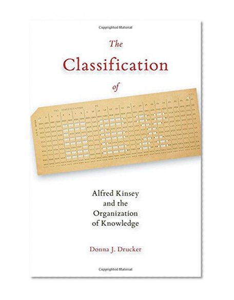The Classification of Sex: Alfred Kinsey and the Organization of Knowledge