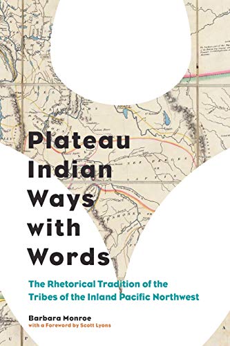 Plateau Indian Ways with Words: The Rhetorical Tradition of the Tribes of the Inland Pacific Northwest (Composition, Literacy, and Culture)