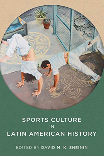 Sports Culture in Latin American History (Pitt Latin American Series)