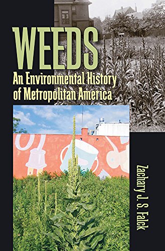 Weeds: An Environmental History of Metropolitan America (Pittsburgh Hist Urban Environ)