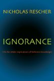 Ignorance: (On the Wider Implications of Deficient Knowledge)
