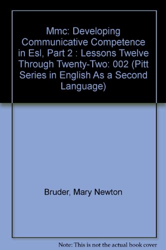 Mmc: Developing Communicative Competence in Esl, Part 2 : Lessons Twelve Through Twenty-Two (Pitt Series in English As a Second Language)